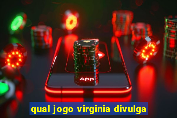 qual jogo virginia divulga